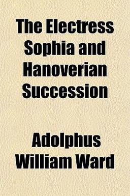 The Electress Sophia and Hanoverian Succession