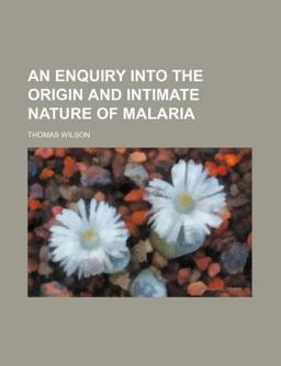 An Enquiry into the Origin and Intimate Nature of Malari