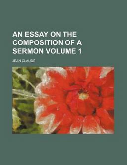 An Essay on the Composition of a Sermon An Essay on the Composition of a Sermon