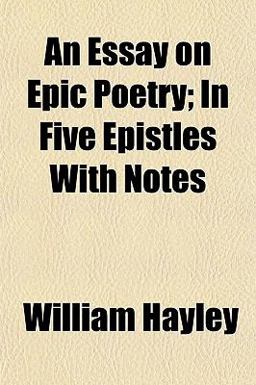 An Essay on Epic Poetry; in Five Epistles with Notes