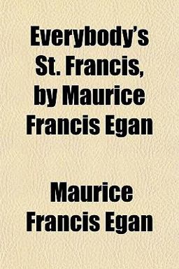 Everybody's St Francis, by Maurice Francis Egan