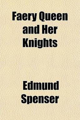 Faery Queen and Her Knights Faery Queen and Her Knights