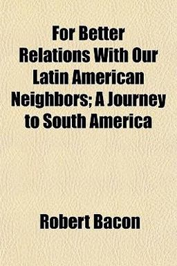 For Better Relations with Our Latin American Neighbors; a Journey to South Americ