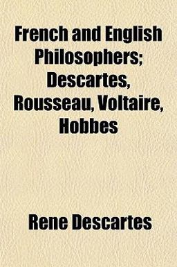 French and English Philosophers; Descartes, Rousseau, Voltaire, Hobbes