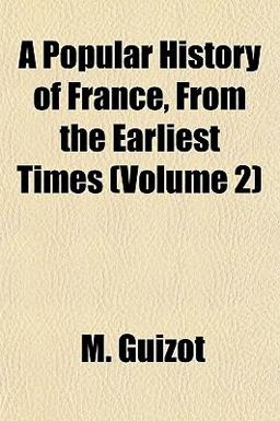 A Popular History of France, from the Earliest Times