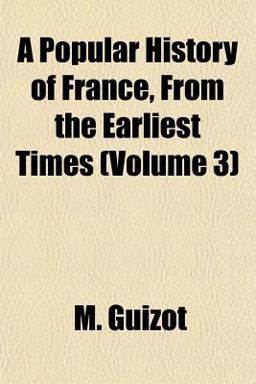 A Popular History of France, from the Earliest Times