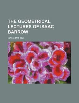 The Geometrical Lectures of Isaac Barrow