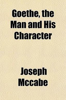 Goethe, the Man and His Character