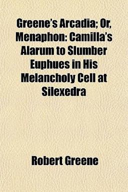 Greene's Arcadia; or, Menaphon