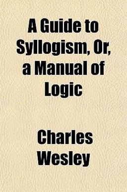A Guide to Syllogism, or, a Manual of Logic