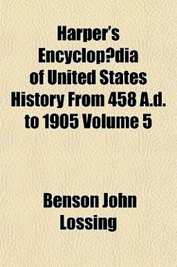 Harper's Encyclopædia of United States History from 458 a D To 1905