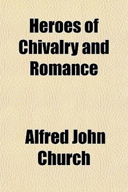 Heroes of Chivalry and Romance Heroes of Chivalry and Romance