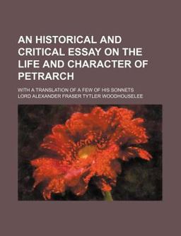 An Historical and Critical Essay on the Life and Character of Petrarch