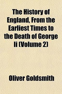 The History of England, from the Earliest Times to the Death of George II