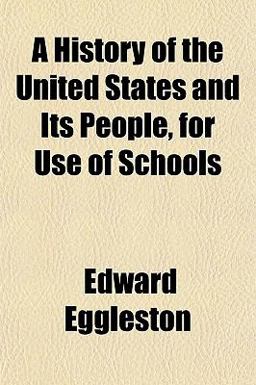 A History of the United States and Its People, for Use of Schools