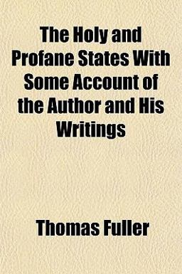 The Holy and Profane States with Some Account of the Author and His Writings
