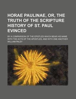Horae Paulinae, or, the Truth of the Scripture History of St Paul Evinced