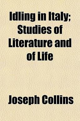 Idling in Italy; Studies of Literature and of Life