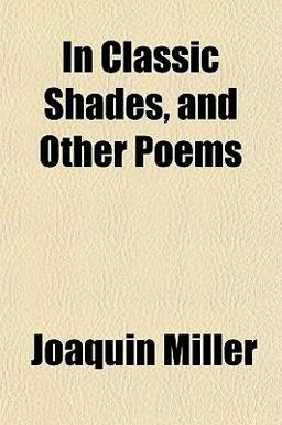 In Classic Shades, and Other Poems
