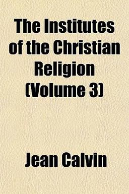 The Institutes of the Christian Religion