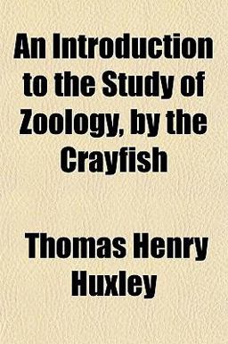 An Introduction to the Study of Zoology, by the Crayfish