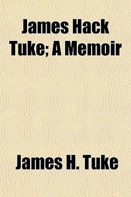 James Hack Tuke; a Memoir James Hack Tuke; a Memoir
