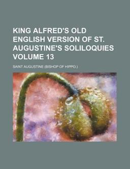 King Alfred's Old English Version of St Augustine's Soliloquies