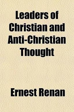 Leaders of Christian and Anti-Christian Thought Leaders of Christian and Anti-Christian Thought