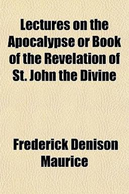 Lectures on the Apocalypse or Book of the Revelation of St John the Divine