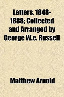 Letters, 1848-1888; Collected and Arranged by George W E Russell