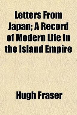 Letters from Japan; a Record of Modern Life in the Island Empire