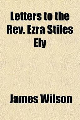 Letters to the Rev Ezra Stiles Ely