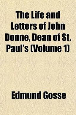 The Life and Letters of John Donne, Dean of St Paul's