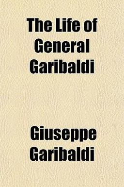 The Life of General Garibaldi