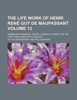 The Life Work of Henri René Guy de Maupassant