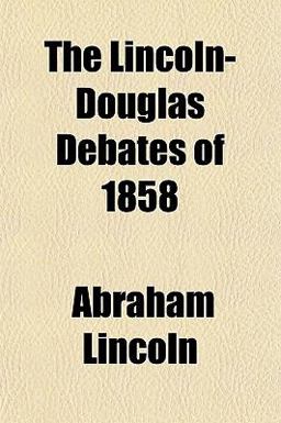 The Lincoln-Douglas Debates Of 1858