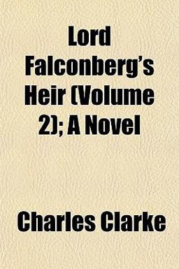 Lord Falconberg's Heir; a Novel