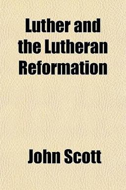 Luther and the Lutheran Reformation