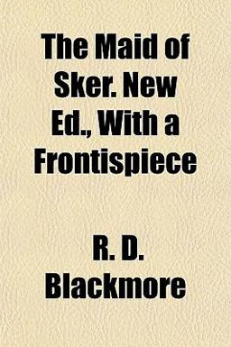 The Maid of Sker New Ed , with a Frontispiece