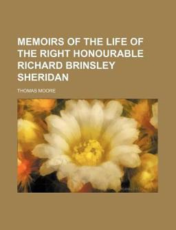 Memoirs of the Life of the Right Honourable Richard Brinsley Sheridan