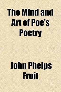 The Mind and Art of Poe's Poetry