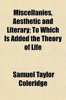 Miscellanies, Aesthetic and Literary; to Which Is Added the Theory of Life