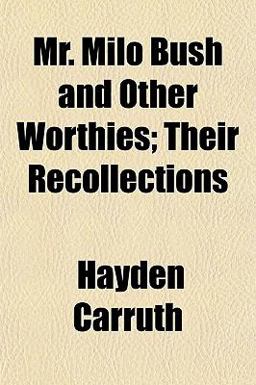 Mr Milo Bush and Other Worthies; Their Recollections