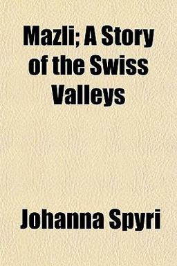 Mäzli; a Story of the Swiss Valleys