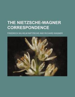 The Nietzsche-Wagner Correspondence