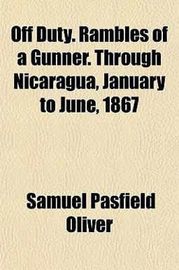 Off Duty Rambles of a Gunner Through Nicaragua, January to June 1867