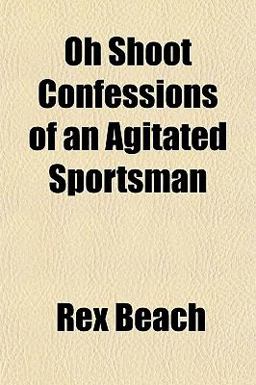 Oh Shoot Confessions of an Agitated Sportsman Oh Shoot Confessions of an Agitated Sportsman