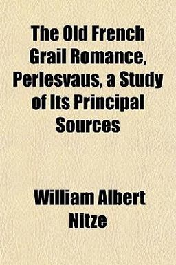 The Old French Grail Romance, Perlesvaus, a Study of Its Principal Sources