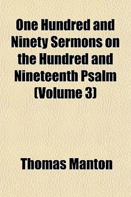 One Hundred and Ninety Sermons on the Hundred and Nineteenth Psalm