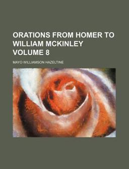 Orations from Homer to William Mckinley